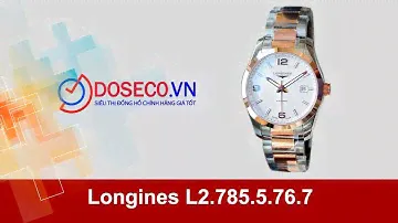 [Góc Review nhanh] #944: Longines L2.785.5.76.7