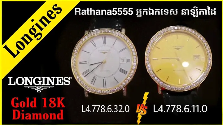 Longines L4.778.6.32.0 & L4.778.6.11.0 Gold 18K Diamond Watches Review Khmer 2021 Rathana5555